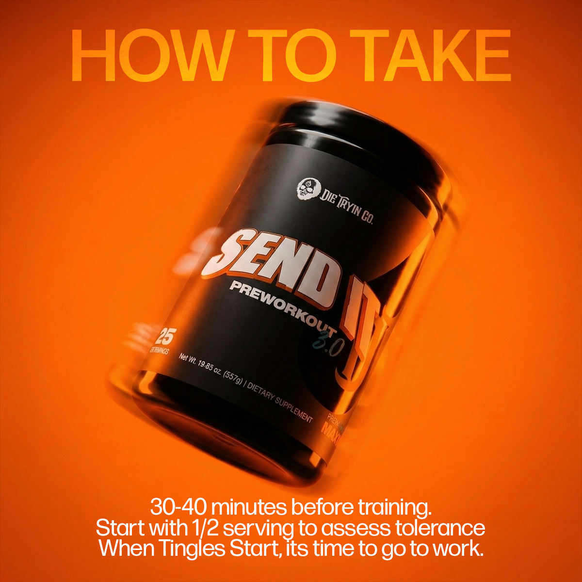 How to take SEND IT: 30 to 40 minutes before training, starting with a half serving to assess tolerance